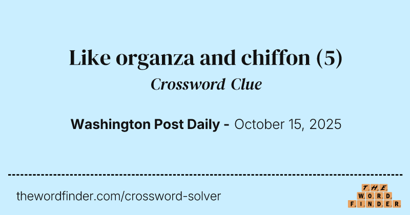 Like organza and chiffon crossword clue image