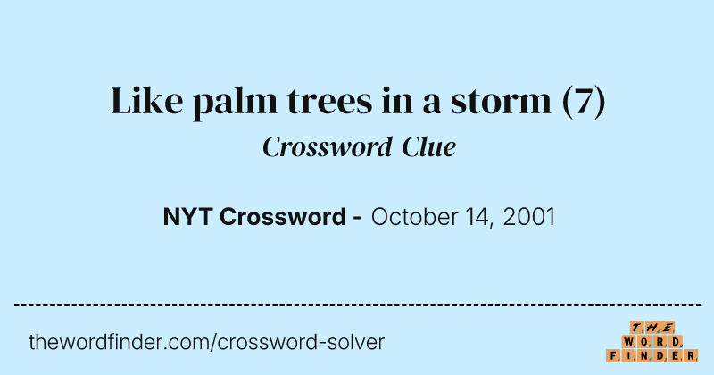 Like palm trees in a storm crossword clue image