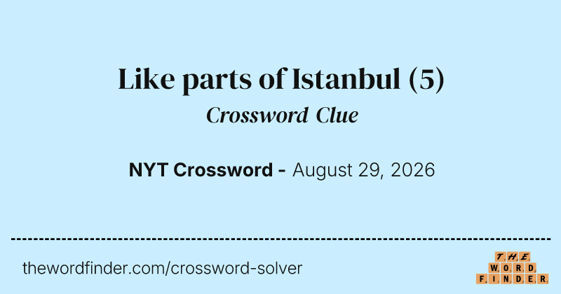 Like parts of Istanbul crossword clue image