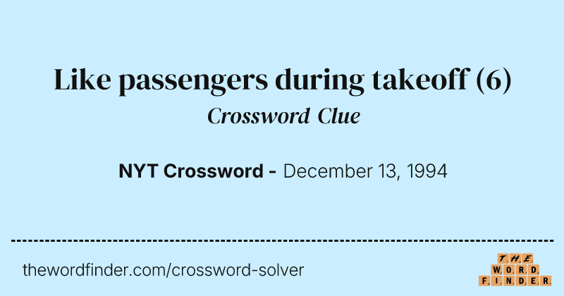 Like passengers during takeoff crossword clue image