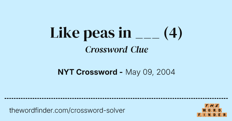 Like peas in ___ crossword clue image