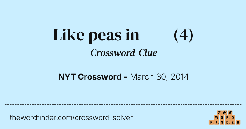 Like peas in ___ crossword clue image