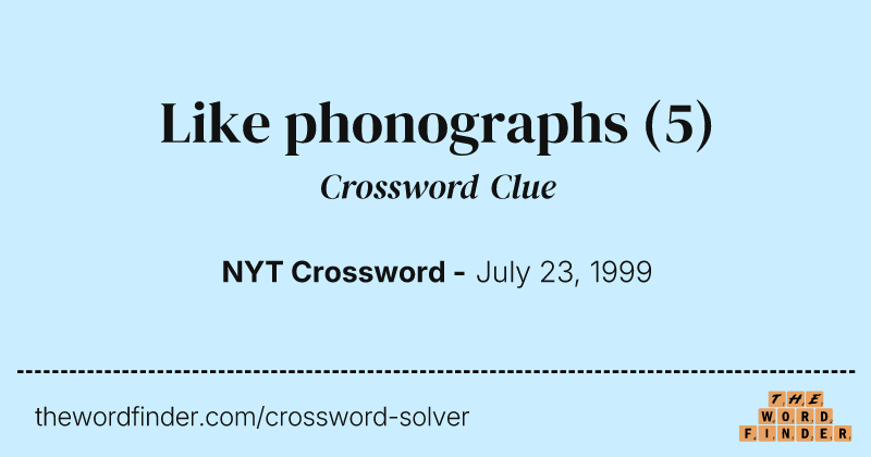 Like phonographs crossword clue image