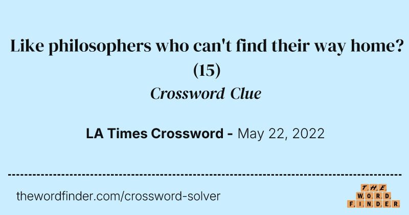 Like philosophers who can't find their way home? crossword clue image
