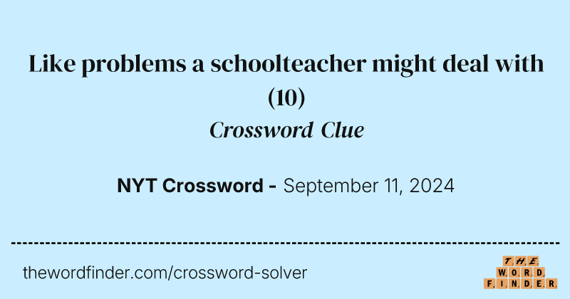 Like problems a schoolteacher might deal with crossword clue image