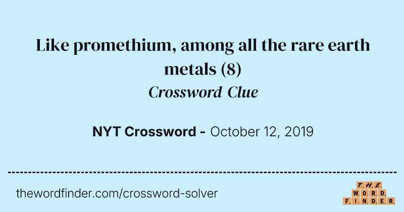 Like promethium, among all the rare earth metals crossword clue image