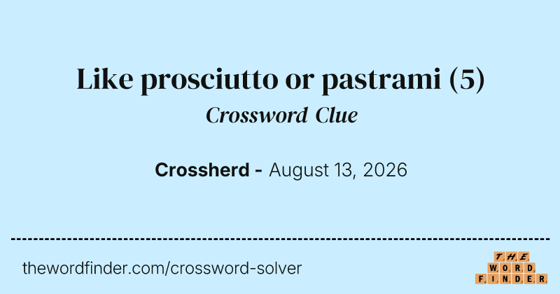 Like prosciutto or pastrami crossword clue image