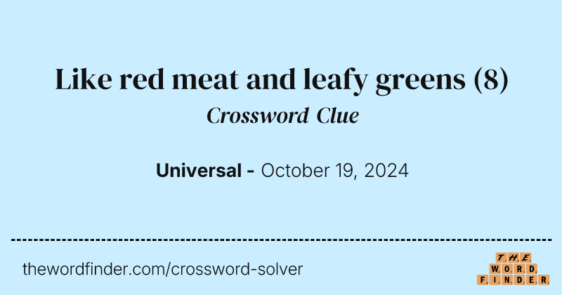 Like red meat and leafy greens crossword clue image