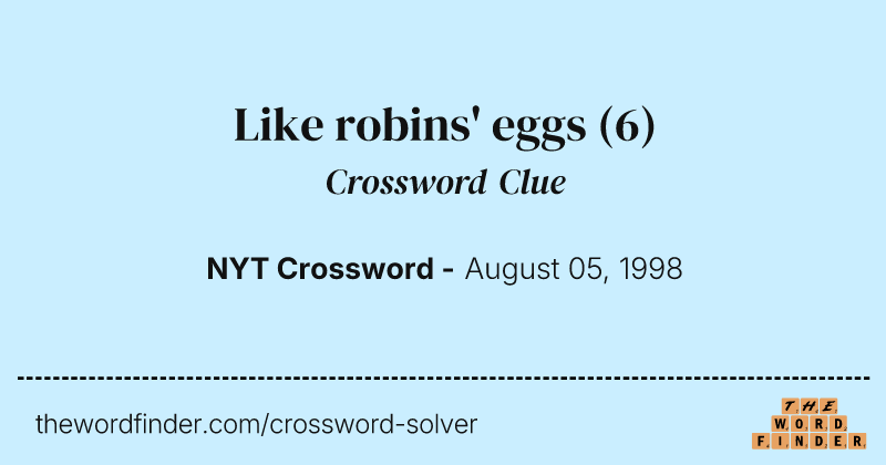 Like robins' eggs crossword clue image