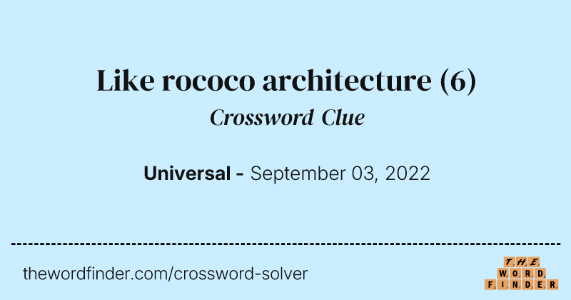 Like rococo architecture crossword clue image