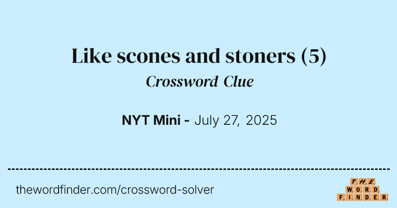Like scones and stoners crossword clue image