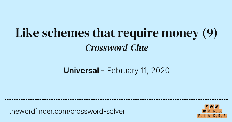 Like schemes that require money crossword clue image