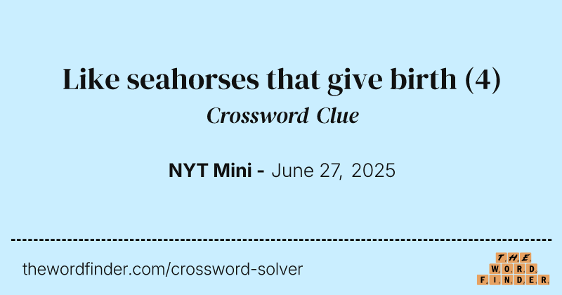 Like seahorses that give birth crossword clue image