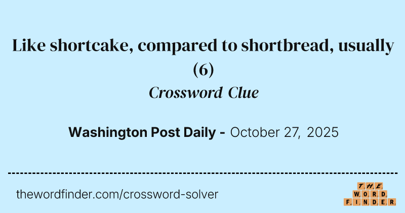 Like shortcake, compared to shortbread, usually crossword clue image