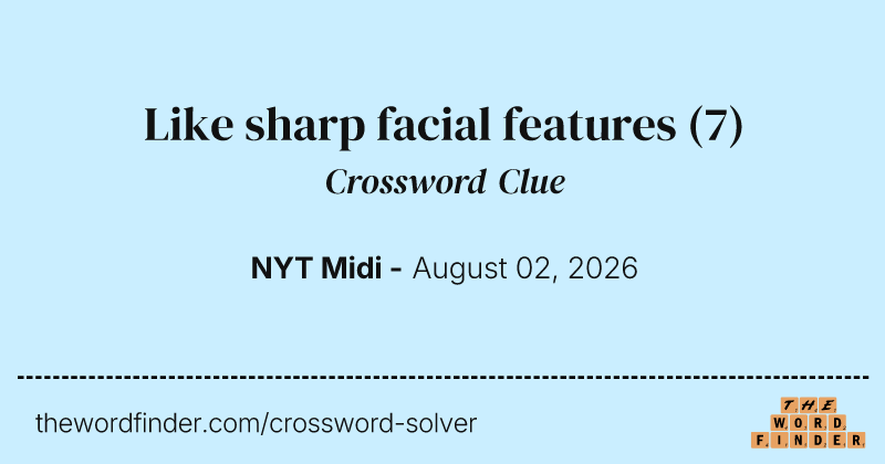 Like sharp facial features crossword clue image