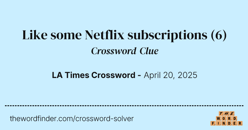 Like some Netflix subscriptions crossword clue image