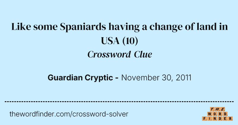 Like some Spaniards having a change of land in USA crossword clue image
