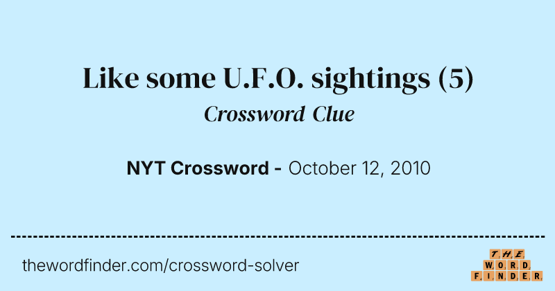 Like some U.F.O. sightings crossword clue image