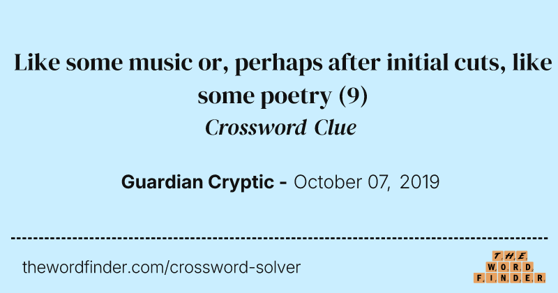 Like some music or, perhaps after initial cuts, like some poetry crossword clue image