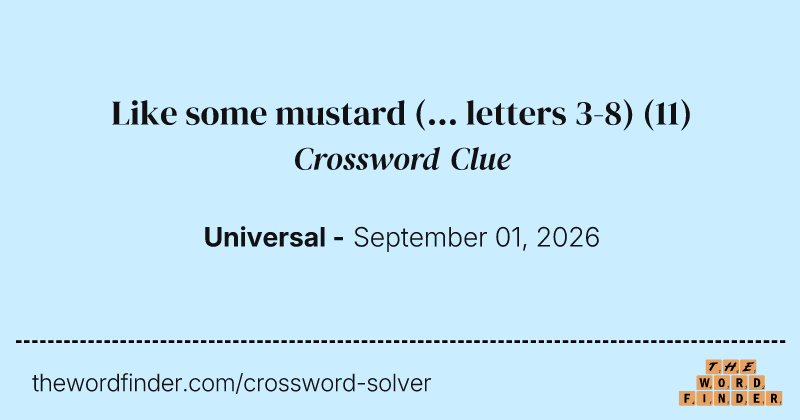 Like some mustard (... letters 3-8) crossword clue image