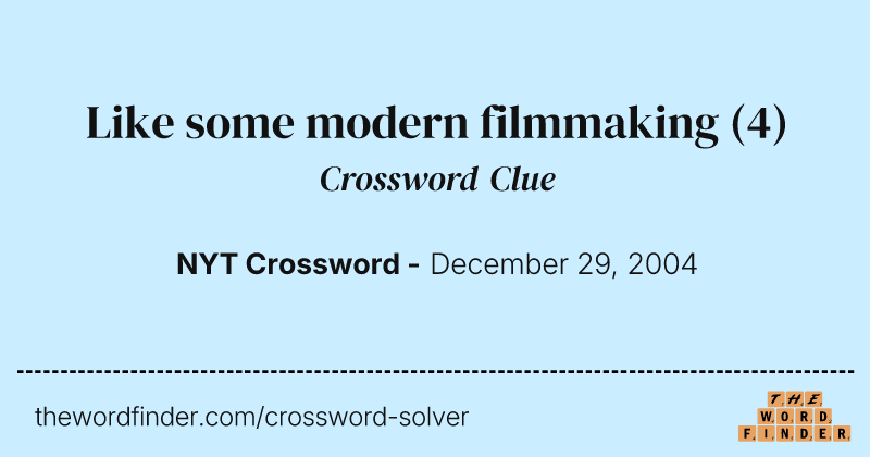 Like some modern filmmaking crossword clue image