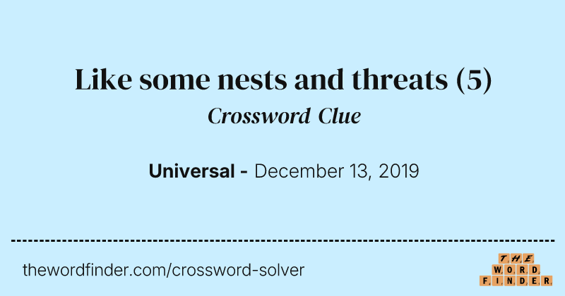 Like some nests and threats crossword clue image