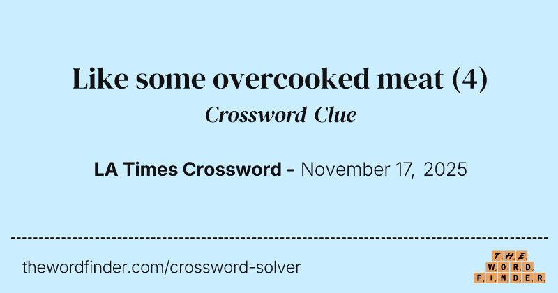 Like some overcooked meat crossword clue image