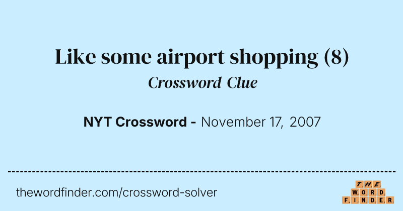 Like some airport shopping crossword clue image