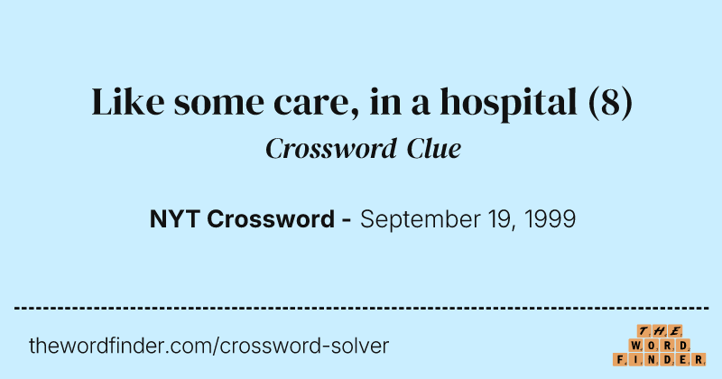 Like some care, in a hospital crossword clue image