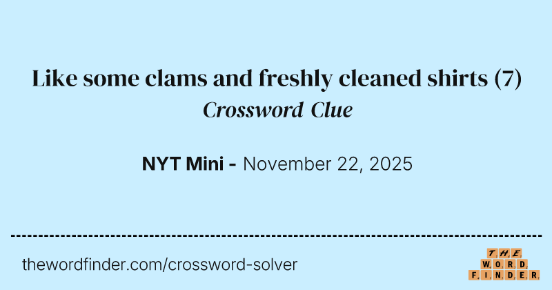 Like some clams and freshly cleaned shirts crossword clue image
