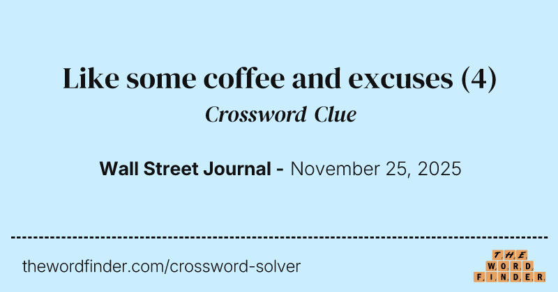 Like some coffee and excuses crossword clue image