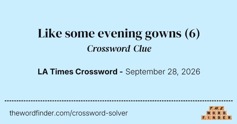 Like some evening gowns crossword clue image