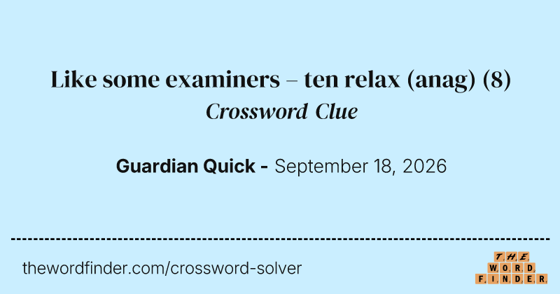 Like some examiners – ten relax (anag) crossword clue image