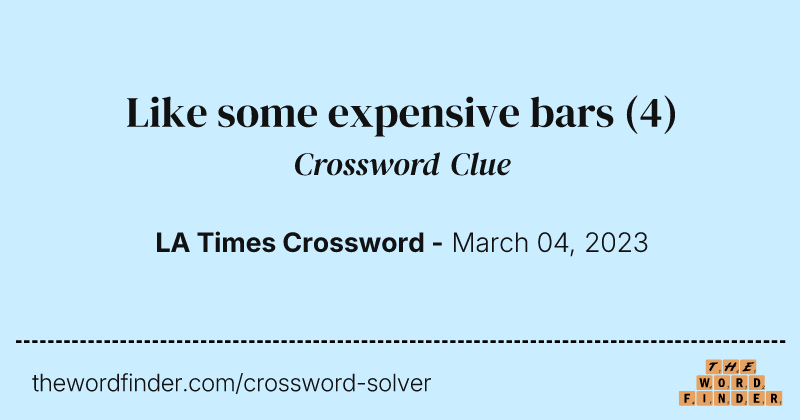 Like some expensive bars crossword clue image