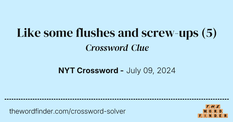 Like some flushes and screw-ups crossword clue image