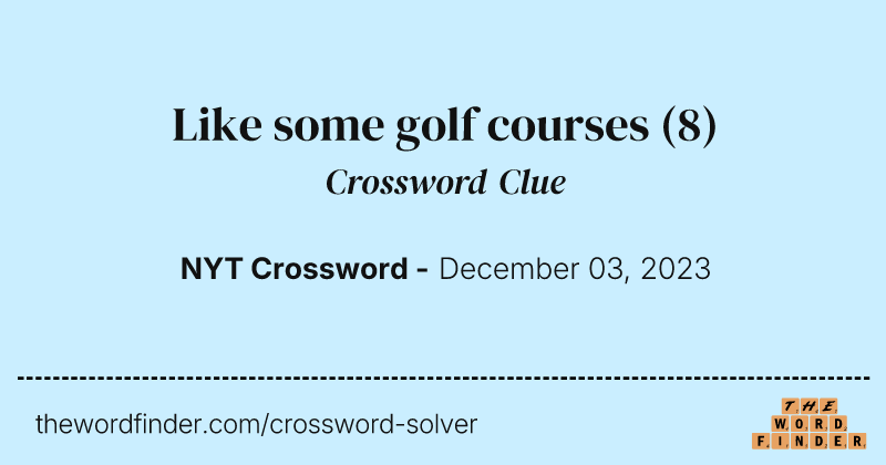 Like some golf courses crossword clue image