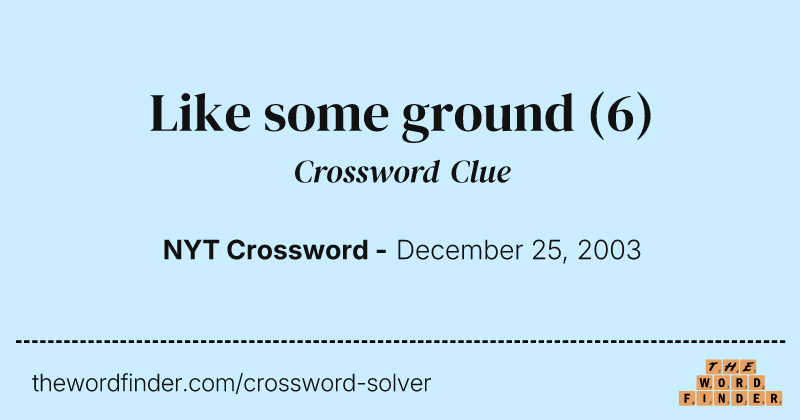 Like some ground crossword clue image