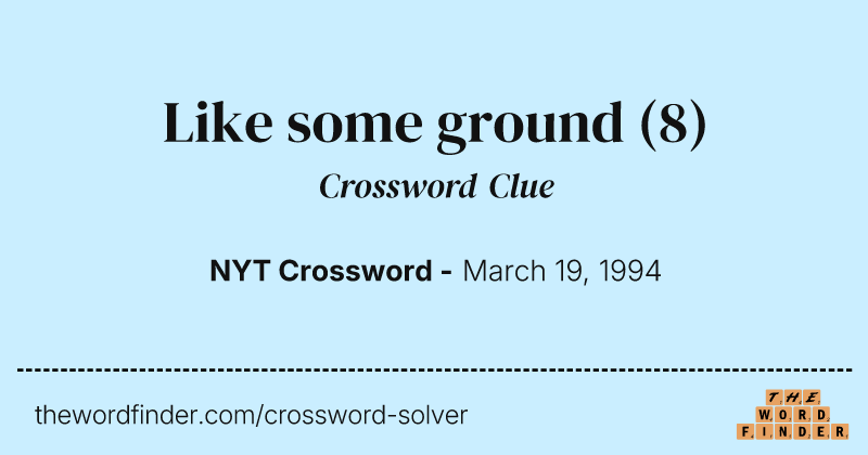 Like some ground crossword clue image
