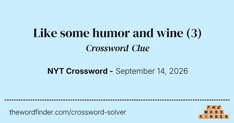 Like some humor and wine crossword clue image