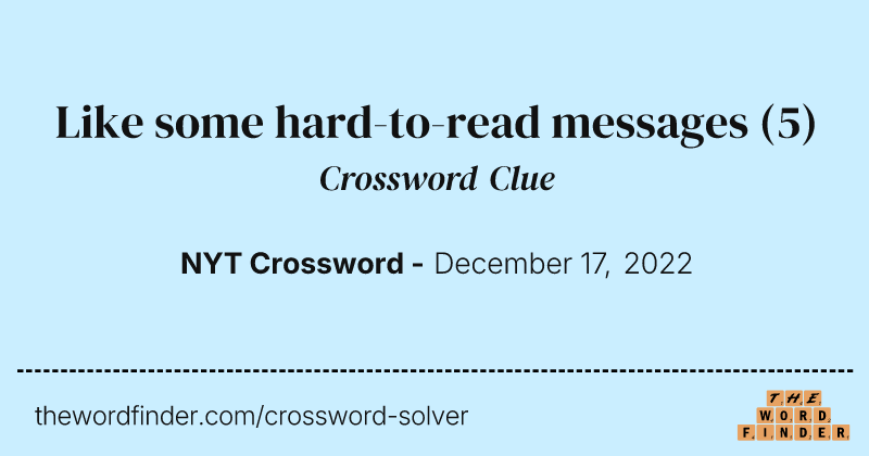 Like some hard-to-read messages crossword clue image