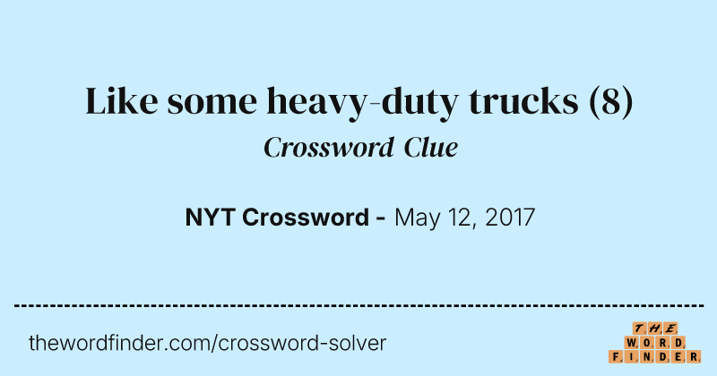 Like some heavy-duty trucks crossword clue image