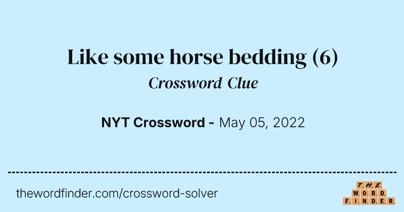 Like some horse bedding crossword clue image