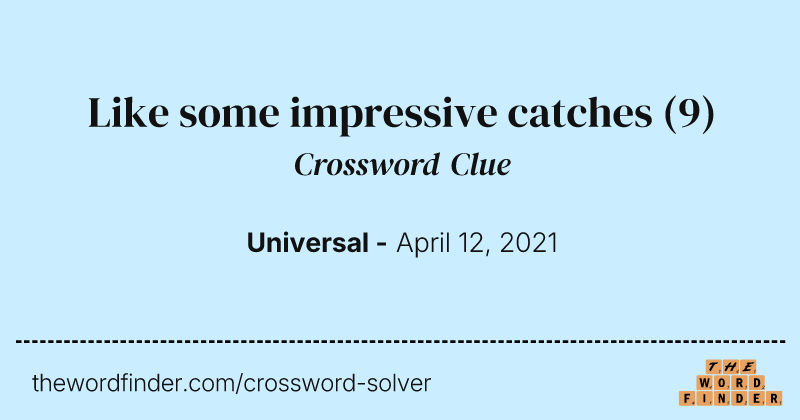 Like some impressive catches crossword clue image
