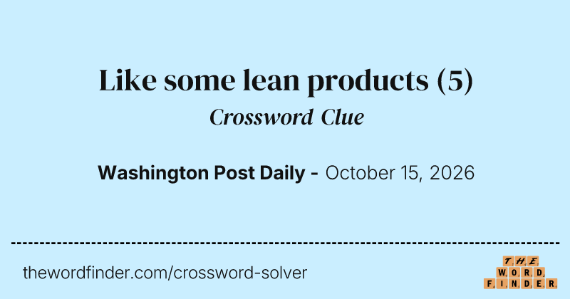 Like some lean products crossword clue image