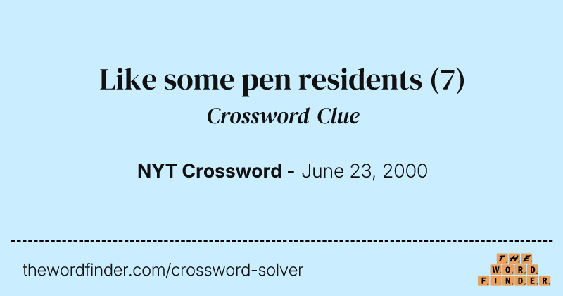 Like some pen residents crossword clue image