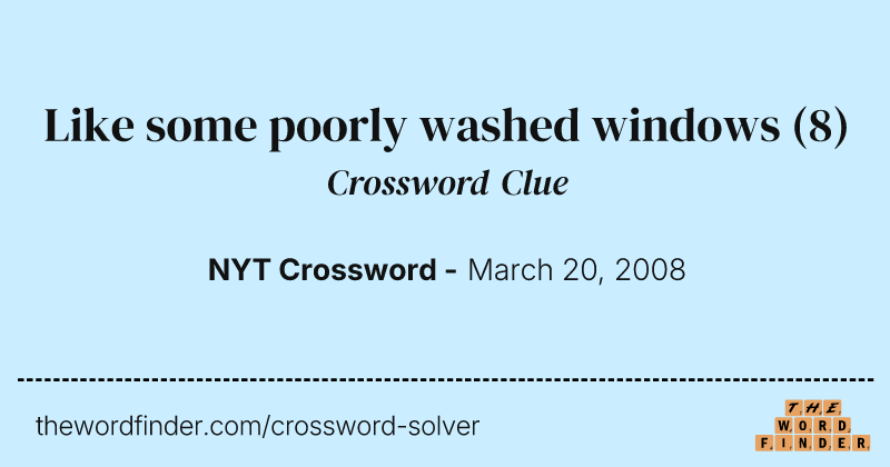 Like some poorly washed windows crossword clue image