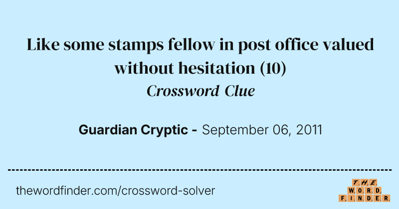 Like some stamps fellow in post office valued without hesitation crossword clue image