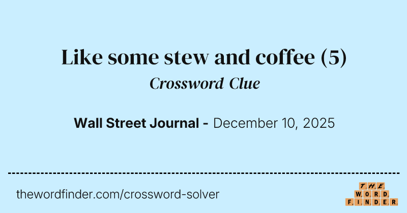 Like some stew and coffee crossword clue image