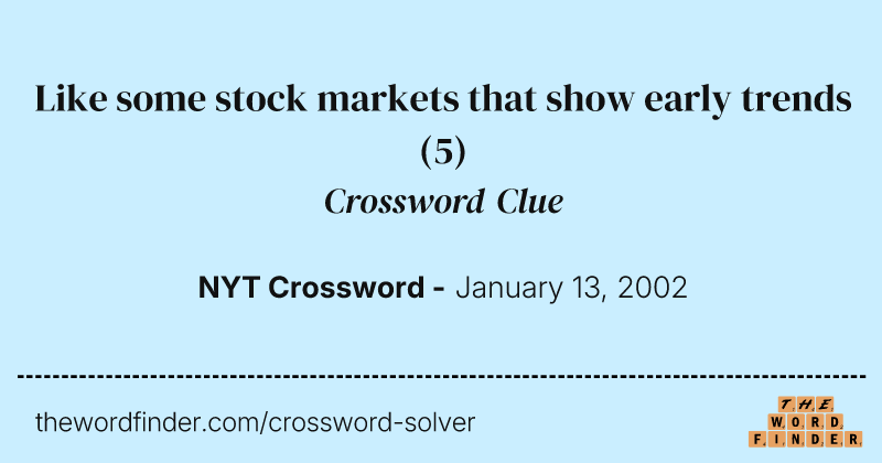 Like some stock markets that show early trends crossword clue image