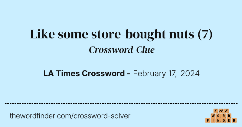 Like some store-bought nuts crossword clue image